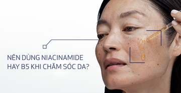 Niacinamide Và B5: Nên Dùng Hoạt Chất Nào Trước Khi Chăm Sóc Da?