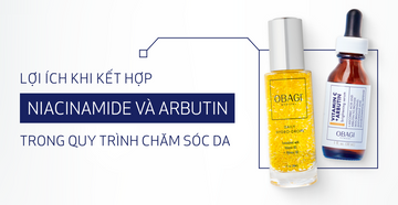 Lợi Ích Khi Kết Hợp Niacinamide và Arbutin Trong Quy Trình Chăm Sóc Da
