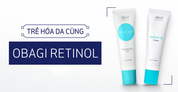 cách sử dụng Retinol Obagi 0.5 và 1.0