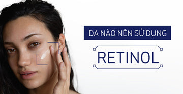 da nào nên dùng retinol