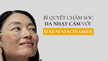 Bí Quyết Chăm Sóc Da Nhạy Cảm Với Serum Niacinamide 
