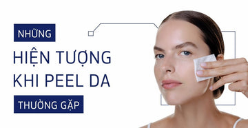 Những hiện tượng sau khi peel da thường gặp và Cách xử lý