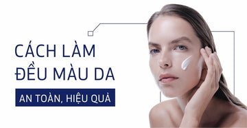 cách làm đều màu da an toàn