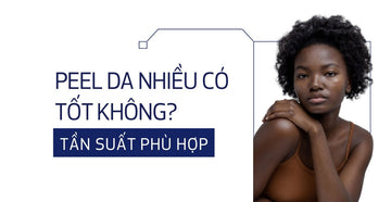 Peel da nhiều có tốt không? Tần suất phù hợp cho da