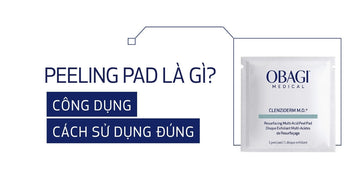 Peeling pad là gì? Công dụng và cách sử dụng đúng