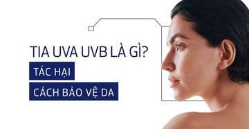 Tia UVA UVB là gì? Tác hại và cách bảo vệ da hiệu quả